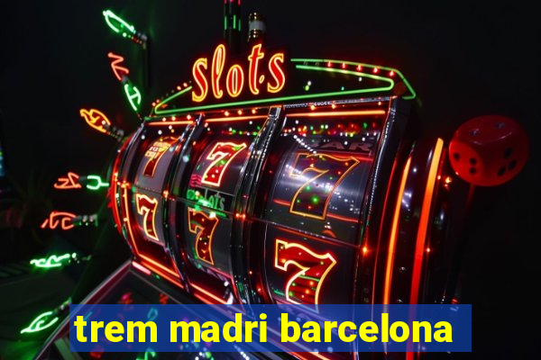 trem madri barcelona